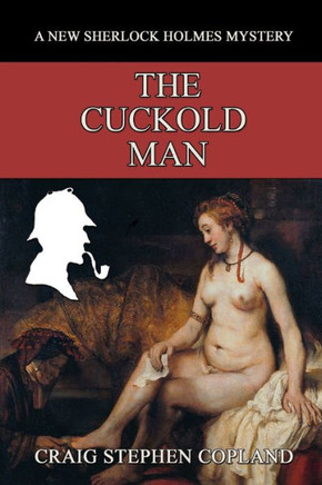 The Cuckold Man: A New Sherlock Holmes Mystery (New Sherlock Holmes Mysteries)