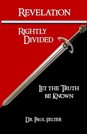 Revelation Rightly Divided: Let The Truth Be Known