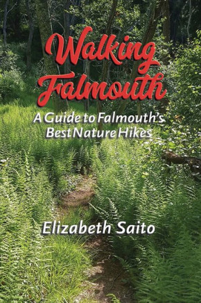 Walking Falmouth: A Guide To Falmouth'S Best Nature Guides - 9780998176864