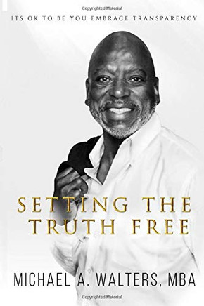 Setting the Truth Free: Its Ok to be You Embrace Transparency