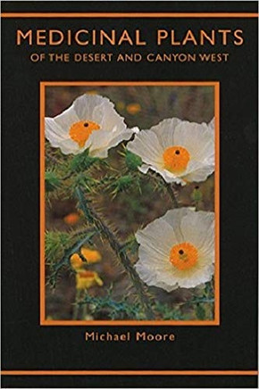 Medicinal Plants Of The Desert And Canyon West: A Guide To Identifying, Preparing, And Using Traditional Medicinal Plants Found In The Deserts And Canyons Of The West And Southwest