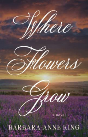 Where Flowers Grow - 9781733536974