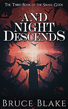 And Night Descends: The Third Book In The Small Gods Epic Fantasy Series (The Books Of The Small Gods)