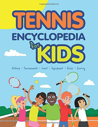 TENNIS ENCYCLOPEDIA FOR KIDS
