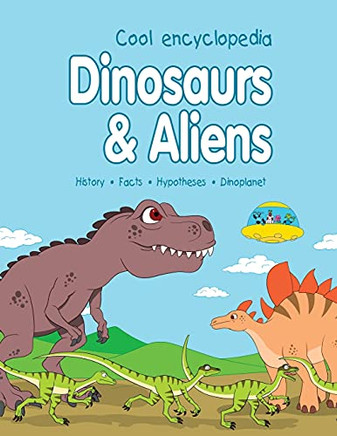 Dinosaurs & Aliens (Cool Encyclopedia For Children)