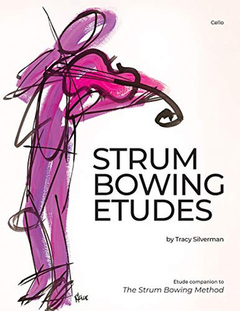 Strum Bowing Etudes--Cello : Etude Companion to the Strum Bowing Method-How to Groove on Strings