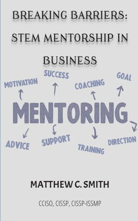 Breaking Barriers: S.T.E.M Mentorship In Business - 9781088098028