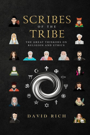 Scribes Of The Tribe : The Great Thinkers On Religion And Ethics