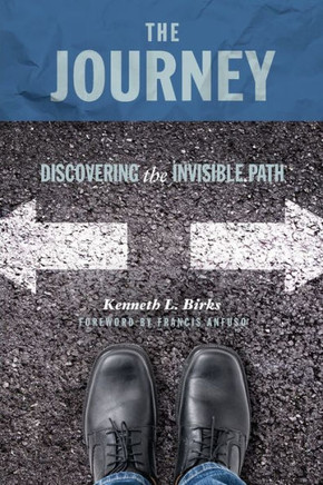 The Journey : Discovering The Invisible Path: The Pathway To Authentic Christianity