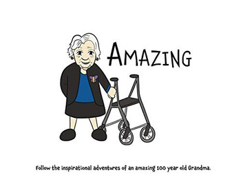 Amazing: Follow The Inspirational Adventures Of An Amazing 100 Year Old Grandma.