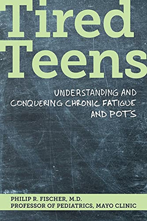 Tired Teens: Understanding And Conquering Chronic Fatigue And Pots - 9781893005655