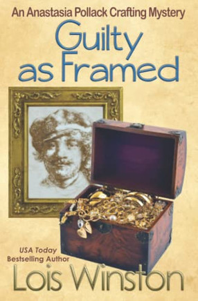 Guilty As Framed (An Anastasia Pollack Crafting Mystery)