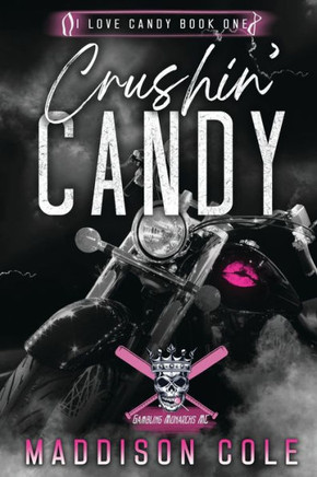 Crushin' Candy: Dark Comedy Why Choose Mc Romance (I Love Candy Discrete Version) - 9781916521070
