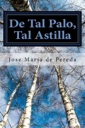 De Tal Palo, Tal Astilla (Spanish) Edition (Spanish Edition)