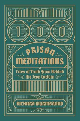 100 Prison Meditations: Cries Of Truth From Behind The Iron Curtain - 9780882641669