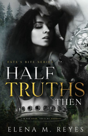 Half Truths: Then (Fate's Bite) - 9781957375076