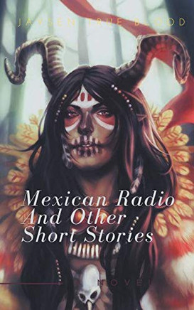 Mexican Radio And Other Short Stories, Volume I