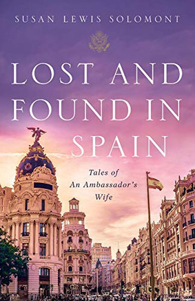 Lost And Found In Spain: Tales Of An Ambassador'S Wife