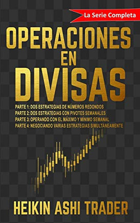 Operaciones En Divisas: ?a Serie Completa! (Spanish Edition)