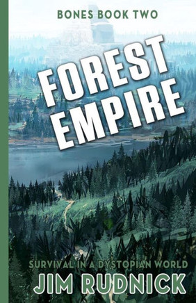 Forest Empire: Survival in a Dystopian World! (BONES BOOK TWO)