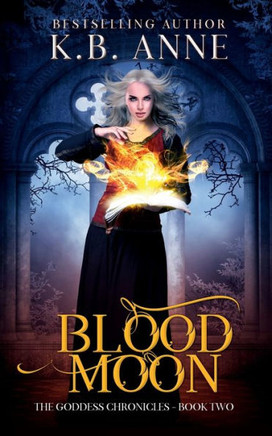 Blood Moon : The Goddess Chronicles Book 2