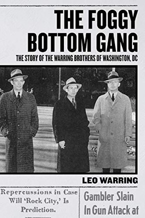 The Foggy Bottom Gang : The Story of the Warring Brothers of Washington, DC