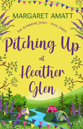 Pitching Up At Heather Glen (The Glenbriar Series) - 9781914575747
