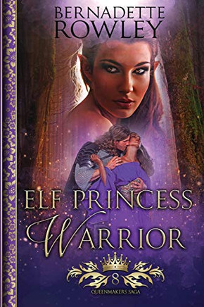 Elf Princess Warrior: An Epic Fantasy Romance Novel (Queenmakers Saga)