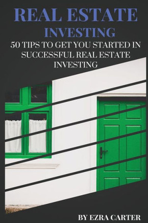Real Estate Investing: 50 Tips To Get You Started In Successful Real Estate Investing (Real Estate, Passive Income, Real Estate Investing) Real Estate Investing: 50 Tips To Get You Started In Successful Real Estate Investing (Real Estate, Passive Income, Real Estate Investing)