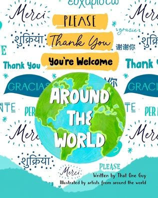 Please, Thank You, You'Re Welcome Around The World: How To Say Please, Thank You, And You'Re Welcome In Languages Around The World - 9781958935217
