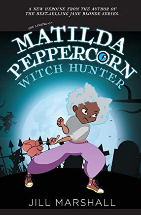 The Legend of Matilda Peppercorn : Witch Hunter