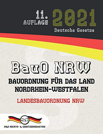 BauO NRW - Bauordnung f??r das Land Nordrhein-Westfalen: Landesbauordnung NRW (Aktuelle Gesetze 2021) (German Edition)