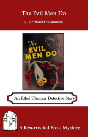 The Evil Men Do: An Ethel Thomas Detective Story