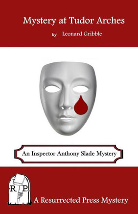 Mystery At Tudor Arches: An Inspector Anthony Slade Mystery
