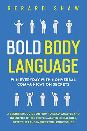 Bold Bodyanage: Win Everay With Nonveal Communation Secr'sa Beginner's Guide on How to adanalyzand Influence Other People.aster ... Cues, Detect Lieand Impr's With Confidence