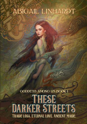 These Darker Streets : Goddess Among Us Book I