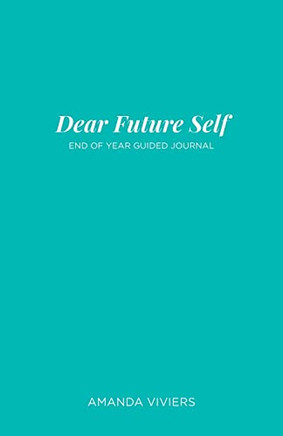 Dear Future Self: End of Year Guided Journal