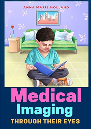 Medical Imaging Through Their Eyes: Anna Marie Holland