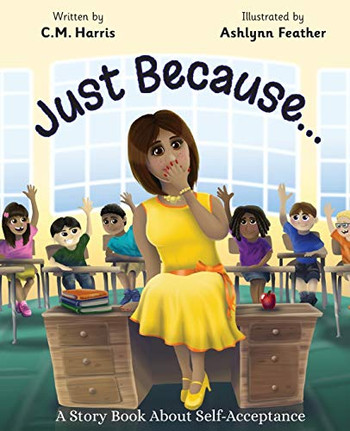 Just Because... : A Story Book About Self-Acceptance - 9781733152402