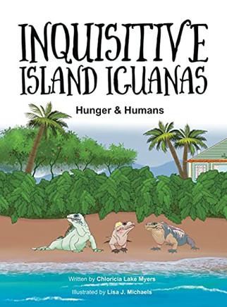 Inquisitive Island Iguanas: Hunger & Humans - 9781737176213