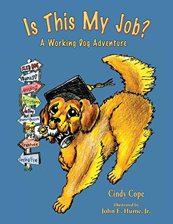 Is This My Job : A Working Dog's Adventure - 9781735039206