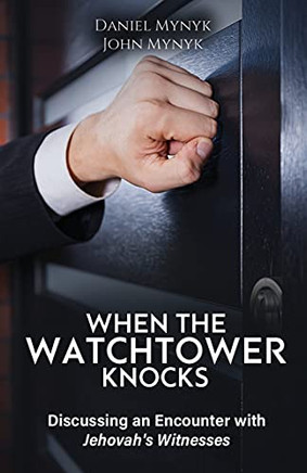 When The Watchtower Knocks: Discussing An Encounter With Jehovah's Witnesses