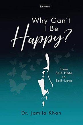 Why Can't I Be Happy: From Self-Hate to Self-Love