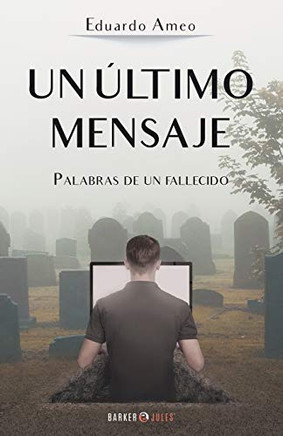 UN ?LTIMO MENSAJE: Palabras de un fallecido (Spanish Edition)