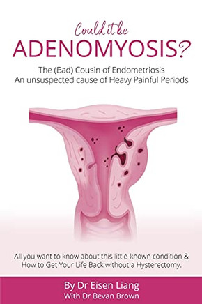 Adenomyosis -The Bad Cousin Of Endometriosis: An Unsuspected Cause Of Heavy Painful Periods