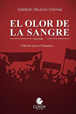 El Olor De La Sangre: 1968 The Year Of Freedom (Spanish Edition)