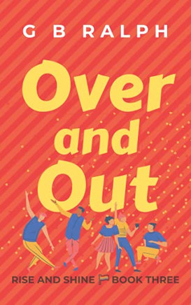 Over and Out: A Gay Comedy Romance