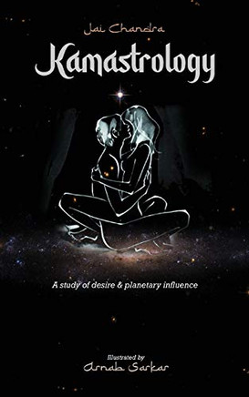 Kamastrology : A Study of Desire and Planetary Influence
