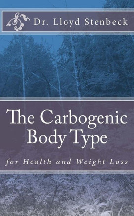 The Carbogenic Body Type: For Health And Weight Loss