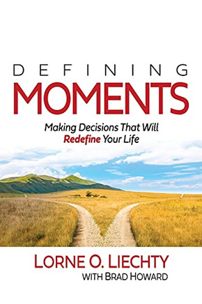 Defining Moments: Making Decisions That Will Redefine Your Life Defining Moments: Making Decisions That Will Redefine Your Life